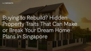 Hidden property traits when rebuilding. Learn how factors like west sun, slope, road noise, and protected trees in Singapore can add costs, delay plans, or affect liveability.